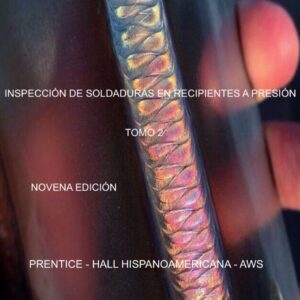 INSPECCIÓN DE SOLDADURAS EN RECIPIENTES A PRESIÓN VOLUMEN 2
